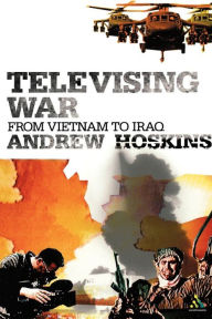 Title: Televising War: From Vietnam to Iraq, Author: Andrew Hoskins