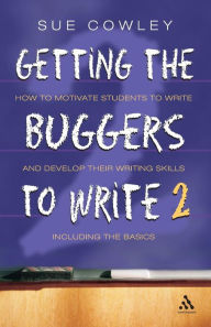 Title: Getting the Buggers to Write 2nd Edition: 2nd Edition, Author: Sue Cowley