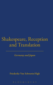 Title: Shakespeare, Reception and Translation: Germany and Japan, Author: Friedrike Von Schwerin-High