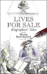 Title: Lives for Sale: Biographers' Tales, Author: Mark Bostridge