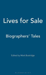 Title: Lives for Sale: Biographers' Tales, Author: Mark Bostridge