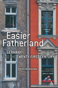 Title: Easier Fatherland: Germany and the Twenty-First Century, Author: Steve Crawshaw