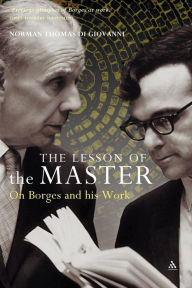 Title: The Lesson of the Master: On Borges and His Work, Author: Norman Thomas Di Giovanni