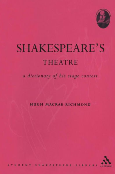 Shakespeare's Theatre: A Dictionary of his Stage Context