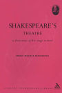 Shakespeare's Theatre: A Dictionary of his Stage Context