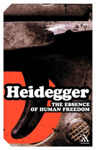 Title: The Essence of Human Freedom: An Introduction to Philosophy, Author: Martin Heidegger