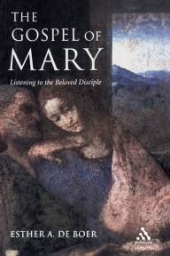 Title: The Gospel of Mary: Listening to the Beloved Disciple, Author: Esther A. de Boer