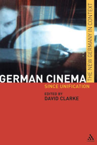 Title: German Cinema: Since Unification / Edition 1, Author: David Clarke