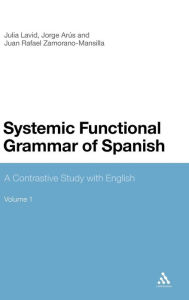 Title: Systemic Functional Grammar of Spanish: A Contrastive Study with English / Edition 1, Author: Julia Lavid