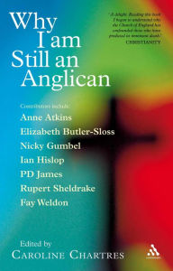 Title: Why I am Still an Anglican: Essays and Conversations, Author: Caroline Chartres