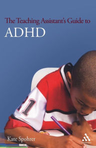 Title: The Teaching Assistant's Guide to ADHD, Author: Kate Spohrer
