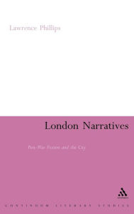 Title: London Narratives: Post-War Fiction and the City, Author: Lawrence Phillips