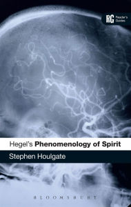 Title: Hegel's 'Phenomenology of Spirit': A Reader's Guide / Edition 1, Author: Stephen Houlgate