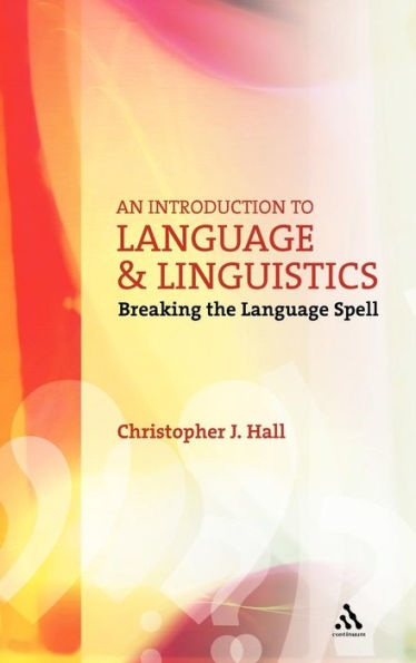 An Introduction to Language and Linguistics: Breaking the Language Spell / Edition 1