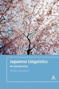 Title: Japanese Linguistics: An Introduction / Edition 1, Author: Toshiko Yamaguchi