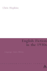 Title: English Fiction in the 1930s: Language, Genre, History, Author: Chris Hopkins