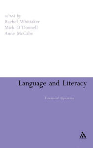 Title: Language and Literacy: Functional Approaches / Edition 1, Author: Rachel Whittaker