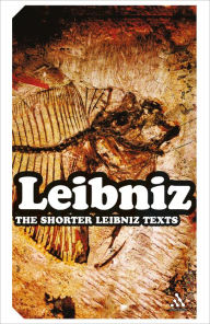 Title: The Shorter Leibniz Texts: A Collection of New Translations, Author: Lloyd Strickland