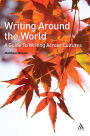 Writing Around the World: A Guide To Writing Across Cultures