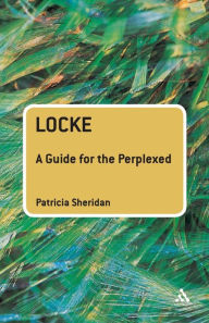 Title: Locke: A Guide for the Perplexed, Author: Patricia Sheridan