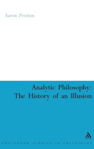 Title: Analytic Philosophy: The History of an Illusion, Author: Aaron Preston