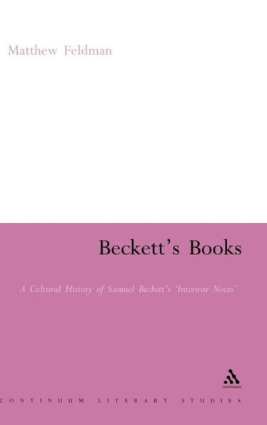 Beckett's Books: A Cultural History of the Interwar Notes