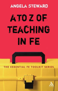 Title: to Z of Teaching in FE, Author: Angela Steward