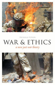 Title: EPZ War and Ethics: A New Just War Theory, Author: Nicholas Fotion