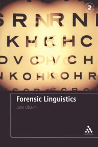 Title: Forensic Linguistics: Second Edition: An Introduction To Language, Crime and the Law / Edition 2, Author: John Olsson