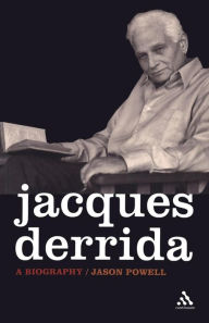Title: Jacques Derrida: A Biography, Author: Jason Powell