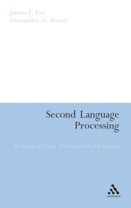 Title: Second Language Processing: An Analysis of Theory, Problems and Possible Solutions, Author: James F. Lee