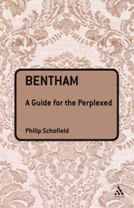 Title: Bentham: A Guide for the Perplexed, Author: Philip Schofield