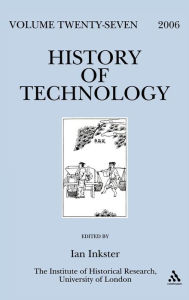 Title: History of Technology, Volume 27, 2006, Author: Ian Inkster