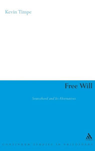 Title: Free Will: Sourcehood and its Alternatives, Author: Kevin Timpe