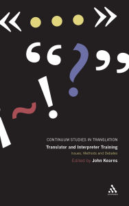 Translator and Interpreter Training: Issues, Methods and Debates