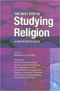 Title: The Next Step in Studying Religion: A Graduate's Guide / Edition 1, Author: Mathieu E. Courville