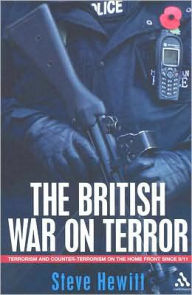 Title: The British War on Terror: Terrorism and Counter-Terrorism on the Home Front Since 9-11, Author: Steve Hewitt