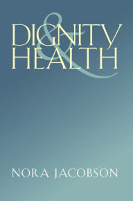 Title: Dignity and Health, Author: Nora Jacobson