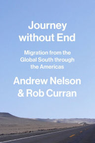 Title: Journey without End: Migration from the Global South through the Americas, Author: Andrew Nelson