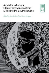 Title: Améfrica in Letters: Literary Interventions from Mexico to the Southern Cone, Author: Jennifer Carolina Gómez Menjívar