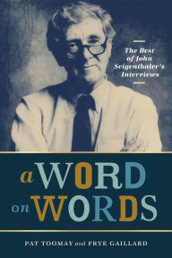 Title: A Word on Words: The Best of John Seigenthaler's Interviews, Author: Pat Toomay