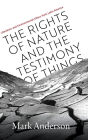 The Rights of Nature and the Testimony of Things: Literature and Environmental Ethics from Latin America