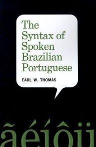 Title: The Syntax of Spoken Brazilian Portuguese, Author: Earl W. Thomas