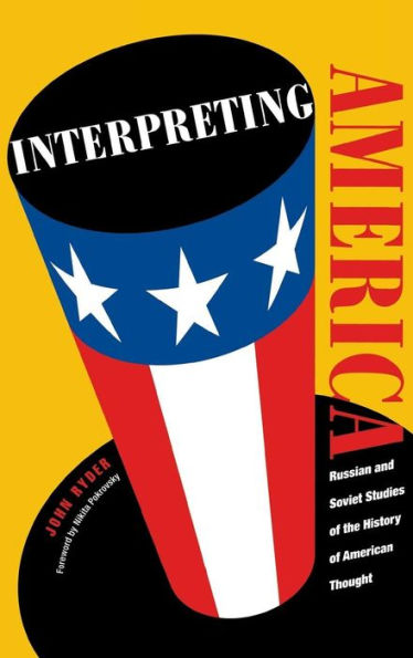 Interpreting America: Russian and Soviet Studies of the History of American Thought
