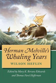 Title: Herman Melville's Whaling Years, Author: Wilson Heflin