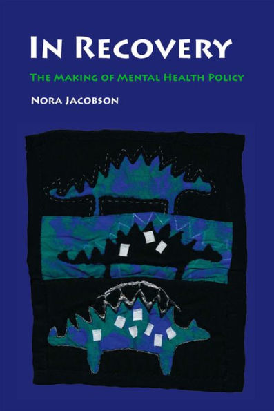 In Recovery: The Making of Mental Health Policy / Edition 1