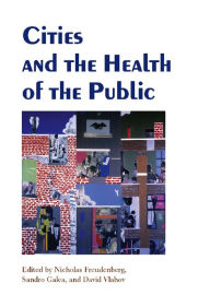 Title: Cities and the Health of the Public / Edition 1, Author: Nicholas Freudenberg