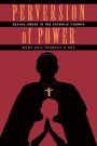 Perversion of Power: Sexual Abuse in the Catholic Church