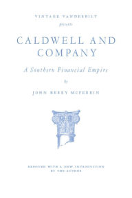 Title: Caldwell and Company: A Southern Financial Empire, Author: John Berry McFerrin