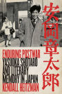 Enduring Postwar: Yasuoka Shotaro and Literary Memory in Japan